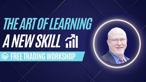 Free Trading Workshop The Art Of Learning A New Skill Youtube