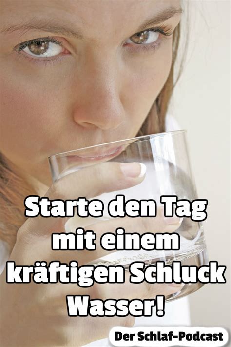 Als Erstes Viel Wasser Trinken Wasser Trinken Besser Einschlafen