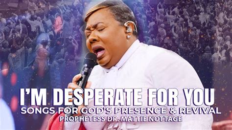 Desperate For You Songs For God S Presence Revival Dr Mattie