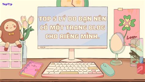 Toptip L I Ch Tuy T V I Khi B N S H U M T Trang Blog C Nh N