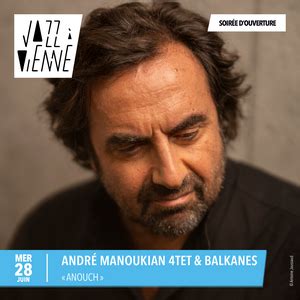 Jazz Vienne Andr Manoukian Tet Balkanes Anouch Latins