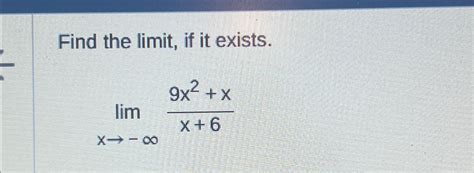 Solved Find The Limit ﻿if It Existslimx→ ∞9x2xx6