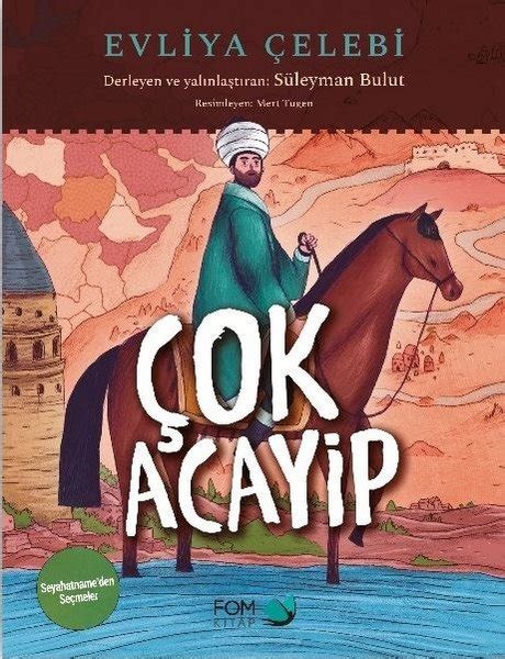 Çok Acayip Evliya Çelebi Seyahatname den Seçmeler Süleyman Bulut