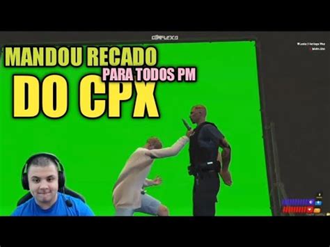 PAULINHO OLOKO MANDOU RECADO PARA TODOS PM DO CPX GTA RP YouTube