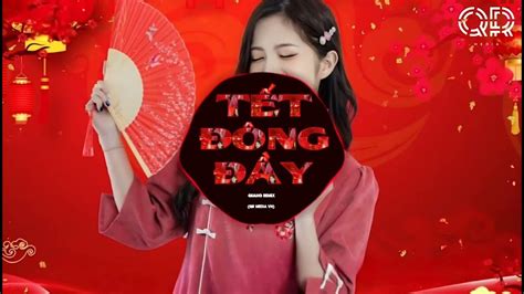 TẾt ĐÔng ĐẦy Remix Edm Quang Remix Mẹ Nấu Bánh Chưng Xanh Làn Gió