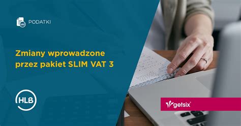 Zmiany Wprowadzone Przez Pakiet SLIM VAT 3