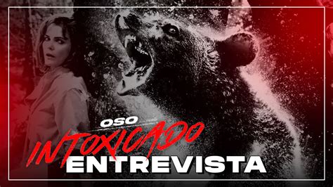 Trailer De La Pel Cula Oso Intoxicado Oso Intoxicado Entrevista