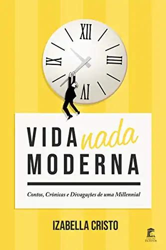 Vida Nada Moderna Cr Nicas Contos E Divaga Es De Uma Millennial