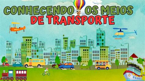 CONHECENDO OS MEIOS DE TRANSPORTE YouTube