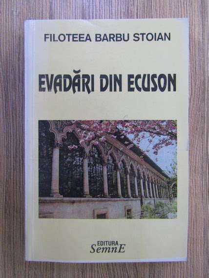 Filoteea Barbu Stoian Evadari Din Ecuson Cump R