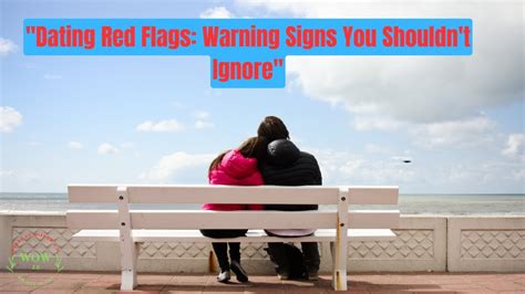 Dating Red Flags Warning Signs You Shouldnt Ignore Ii Words Of Wisdom 20 Youtube