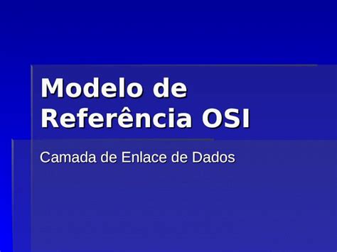 Ppt Modelo De Refer Ncia Osi Camada De Enlace De Dados Dokumen Tips