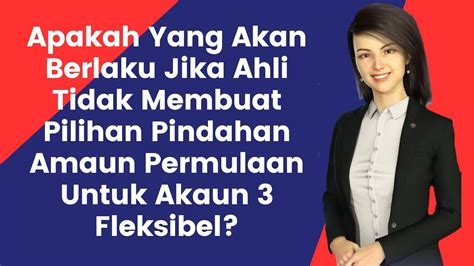 Apakah Akan Berlaku Jika Ahli Kwsp Tak Membuat Pilihan Pindahan Amaun