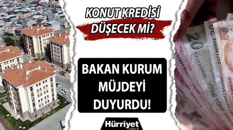 Konut kredileri düşecek mi Bakan Kurum detayları duyurmuştu