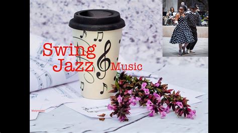 Swing Jazz Music Happy Swing Relaxing Cafe Music Jazz Swing Jazz Party