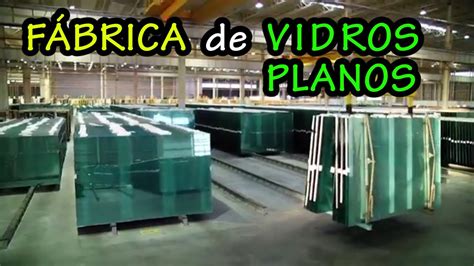 FÁBRICA DE VIDROS PLANOS YouTube