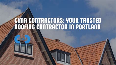 Cima Contractors Your Trusted Roofing Contractor In Portland Cima Contractors Llc