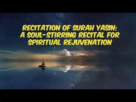 Recitation Of Surah Yasin A Soul Stirring Recital For Spiritual