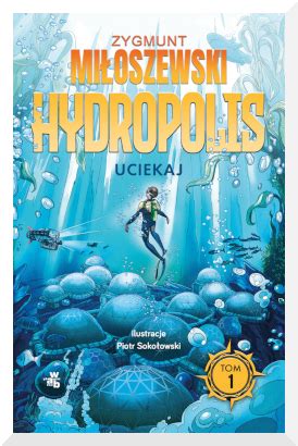 Zapowiedź Hydropolis Uciekaj Zygmunt Miłoszewski Magiczny Świat