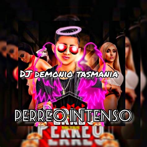 Perreo Intenso Single By Dj Demonio Tasmania Spotify