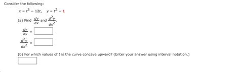Solved Consider The Following X T3 12t Y T2 1 A ﻿find Dydx