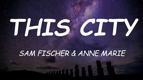 This City Sam Fischer Feat Anne Marie Lyrics Music This City S