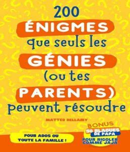 200 énigmes et casse têtes que seuls les génies ou tes parents