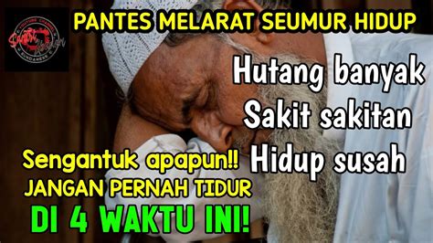 Di Benci Rasul Jangan Pernah Tidur Di 4 Waktu Ini Bisa Berakibat