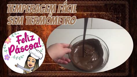 Como Temperar Chocolate F Cil E Sem Term Metro Perca O Medo De