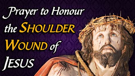 Prayer in Honour of the Holy Shoulder Wound of Jesus Christ — Marvels ...