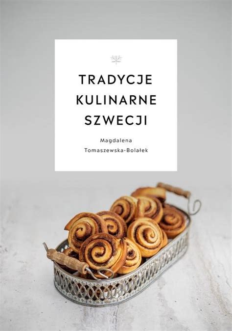 Tradycje Kulinarne Szwecji Magdalena Tomaszewska Bola Ek Ksi Ka W