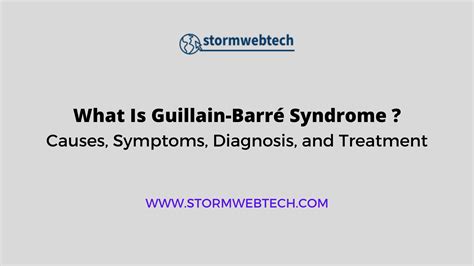 What Is Guillain Barré Syndrome Causes Symptoms Treatment