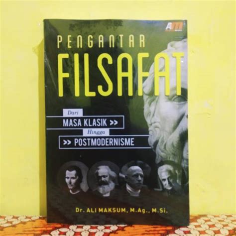 Jual Pengantar Filsafat Dari Masa Klasik Hingga Postmodernisme Ali