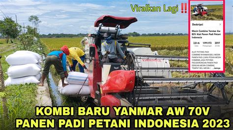 KOMBI YANMAR AW 70V MESIN BARU ALAT PANEN PADI PETANI 2023 YouTube