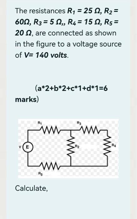 Solved The Resistances R1 25Ω R2 60Ω R3 5Ω R4 15Ω R5 20Ω