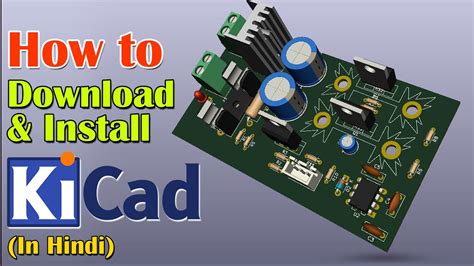 How to Download and Install KiCAD | PCB Design with KiCAD in Hindi