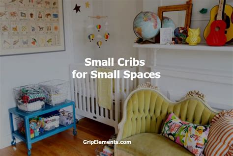 Small Cribs for Small Spaces - GRIP ELEMENTS