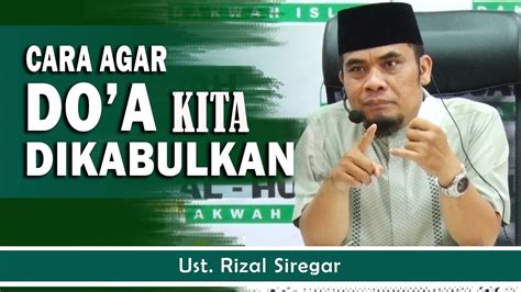 Cara Doa Dikabulkan Ust Rizal Siregar MA YouTube