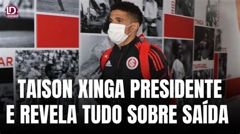 Taison Ofende Presidente E Revela Bastidores Preocupantes Jogador