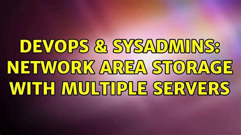 DevOps SysAdmins Network Area Storage With Multiple Servers YouTube