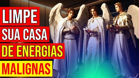 ORAÇÃO PARA LIMPAR SUA CASA DE ENERGIAS MALIGNAS OS 3 ARCANJOS