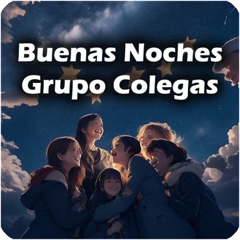 Buenas Noches Grupo Colegas Apps On Google Play