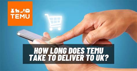 How Long Does Temu Take To Deliver To Uk Viraltalky