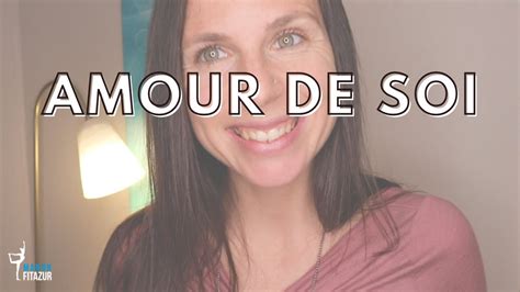 Comment Cultiver Lamour De Soi ⎜7 Points Clés Youtube