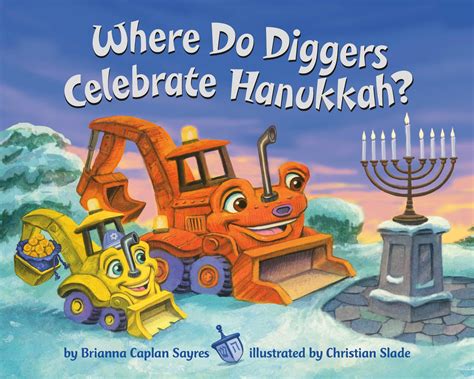 Where Do Diggers Celebrate Hanukkah By Brianna Caplan Sayres Penguin