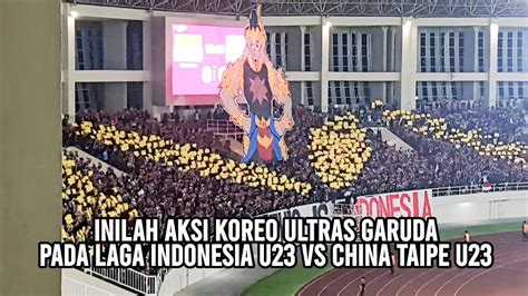 Full Aksi Koreo Ultras Garuda Di Laga Indonesia U Vs China Taipe U