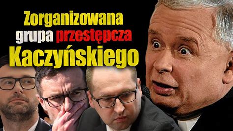 Zorganizowana grupa przestępcza Kaczyńskiego Politycy PiS zaczęli