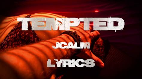 J Calm Tempted Lyrics Youtube