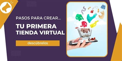 Conoce Los Pasos Para Crear Tu Tienda Virtual Desde Cero