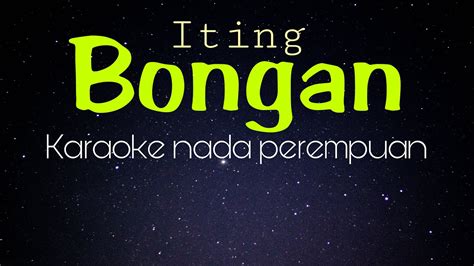 Karaoke Bongan Iting Nada Perempuan Versi Original Music Youtube